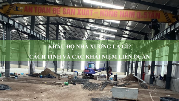 Khẩu độ nhà xưởng là gì? Cách tính và các khái niệm liên quan